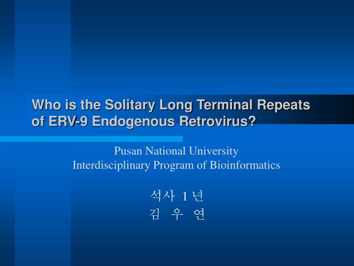 who is the solitary long terminal repeats of erv 9 endogenous retrovirus