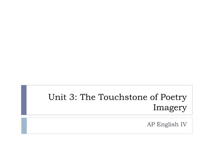 unit 3 the touchstone of poetry imagery