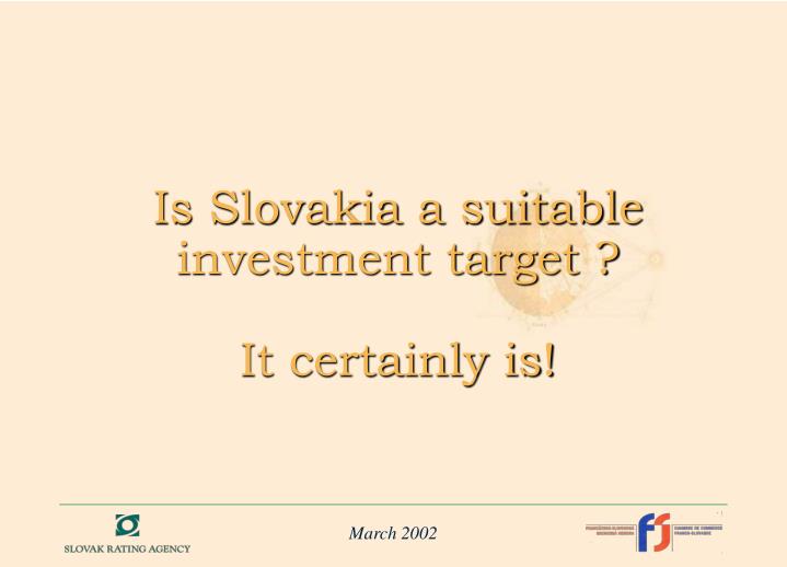 is slovakia a suitable investment target it certainly is
