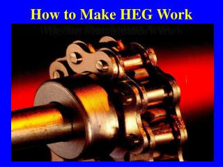 How to Make HEG Work