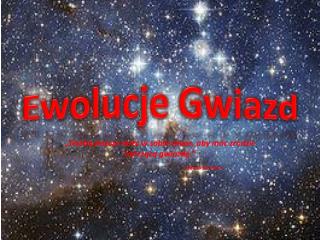 ewolucje gwiazd