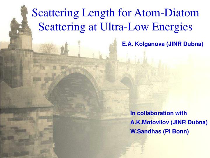 scattering length for atom diatom scattering at ultra low energies