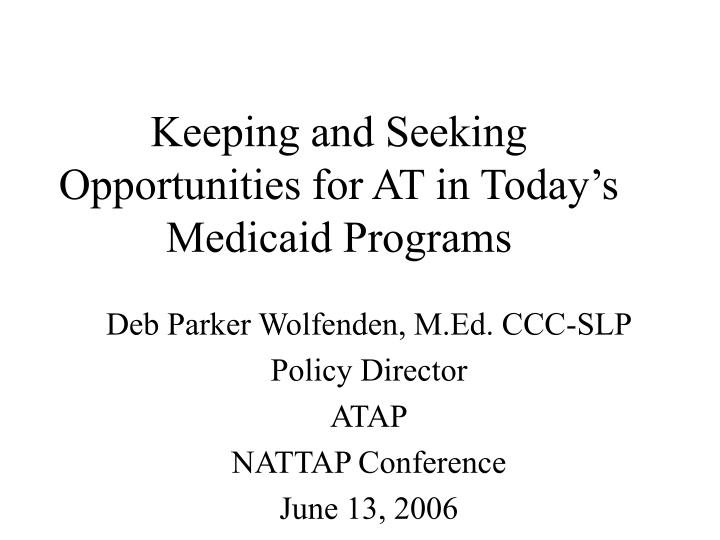 keeping and seeking opportunities for at in today s medicaid programs