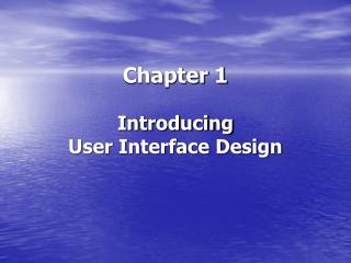 Chapter 1 Introducing User Interface Design