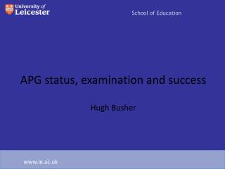 APG status, examination and success Hugh Busher
