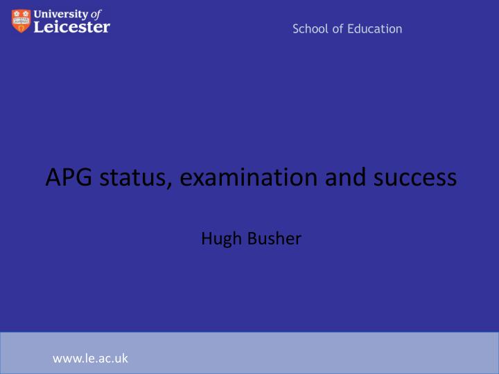apg status examination and success hugh busher