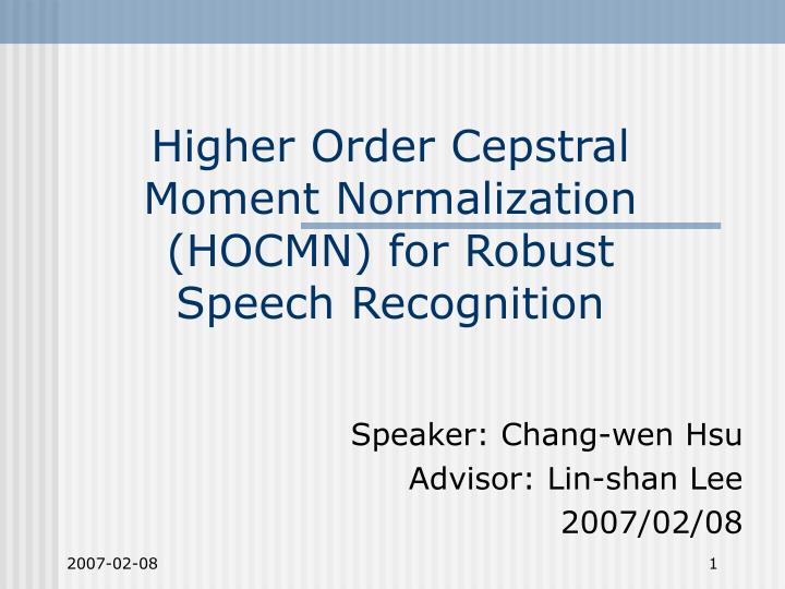 higher order cepstral moment normalization hocmn for robust speech recognition