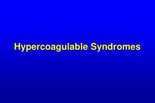 Hypercoagulable Syndromes