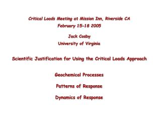 Critical Loads Meeting at Mission Inn, Riverside CA February 15-18 2005 Jack Cosby