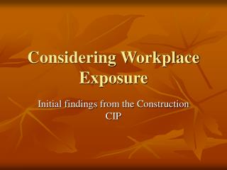 Considering Workplace Exposure