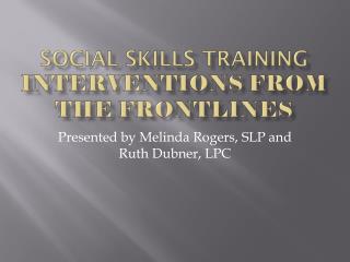 SOCIAL SKILLS TRAINING interventions from the frontlines