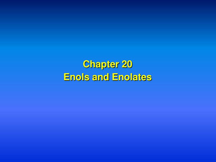 chapter 20 enols and enolates