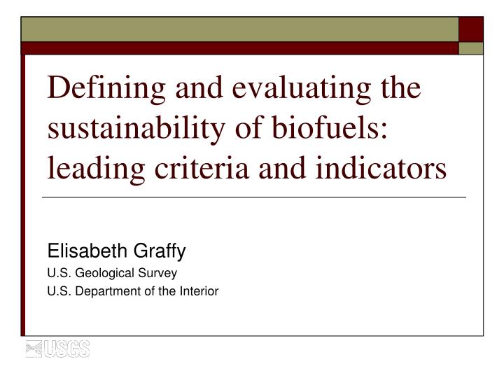 defining and evaluating the sustainability of biofuels leading criteria and indicators
