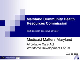 Maryland Community Health Resources Commission Mark Luckner, Executive Director