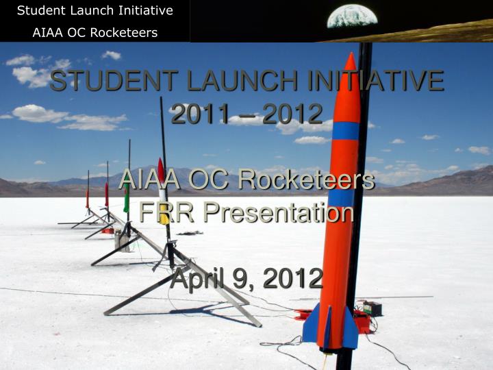student launch initiative 2011 2012 aiaa oc rocketeers frr presentation april 9 2012