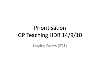 Prioritisation GP Teaching HDR 14/9/10