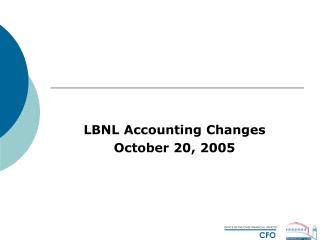 LBNL Accounting Changes October 20, 2005