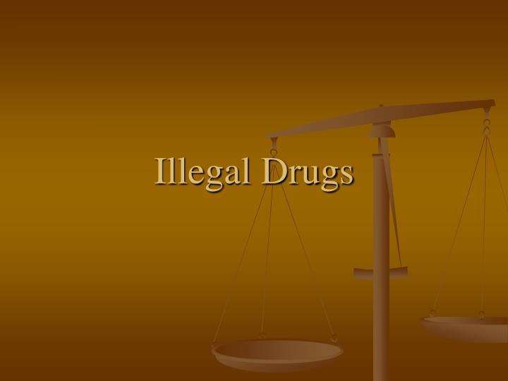 illegal drugs