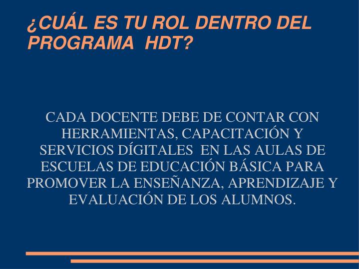 cu l es tu rol dentro del programa hdt