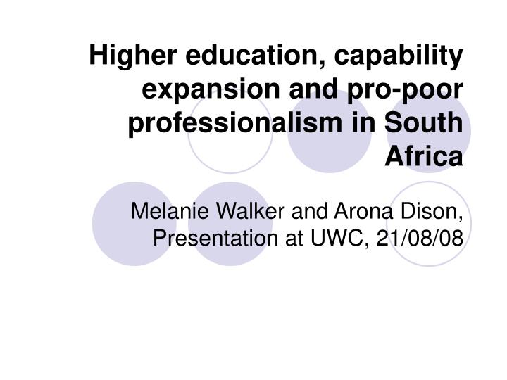 higher education capability expansion and pro poor professionalism in south africa