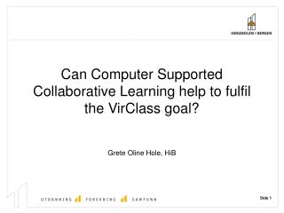 Can Computer Supported Collaborative Learning help to fulfil the VirClass goal?