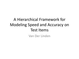 A Hierarchical Framework for Modeling Speed and Accuracy on Test Items