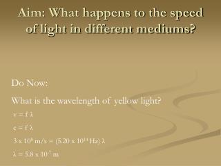 Aim: What happens to the speed of light in different mediums?