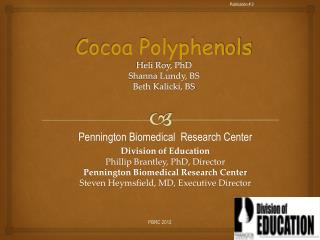Cocoa Polyphenols Heli Roy, PhD Shanna Lundy, BS Beth Kalicki, BS