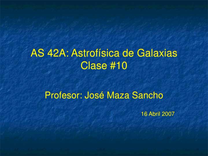 as 42a astrof sica de galaxias clase 10