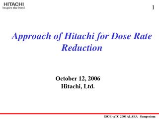 Approach of Hitachi for Dose Rate Reduction