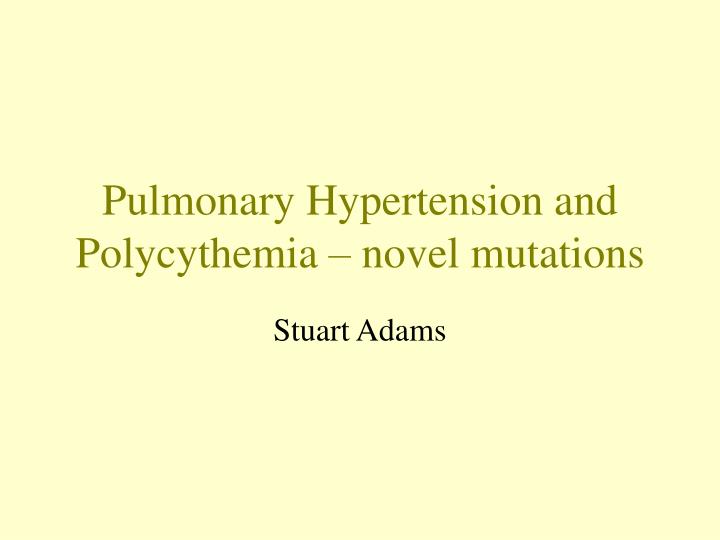 pulmonary hypertension and polycythemia novel mutations