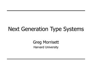 Next Generation Type Systems