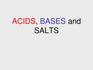 ACIDS , BASES and SALTS