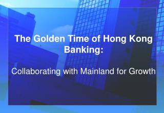 The Golden Time of Hong Kong Banking: Collaborating with Mainland for Growth