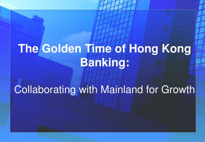 the golden time of hong kong banking collaborating with mainland for growth