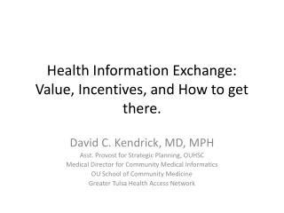Health Information Exchange: Value, Incentives, and How to get there.