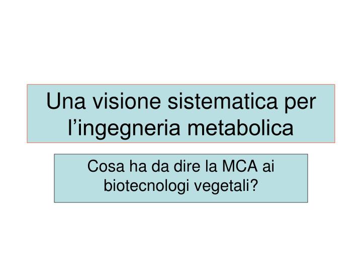 una visione sistematica per l ingegneria metabolica