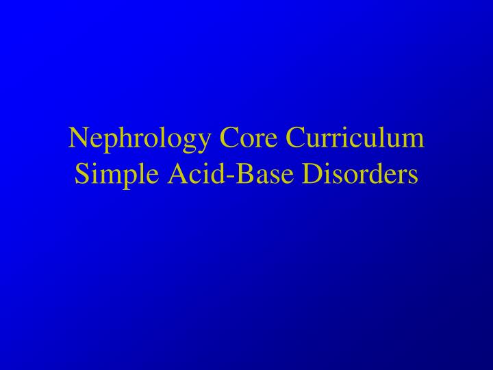 nephrology core curriculum simple acid base disorders