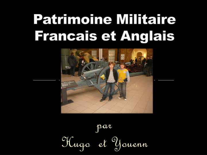 patrimoine militaire francais et anglais