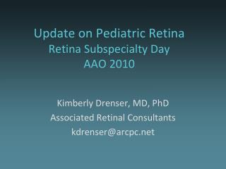Update on Pediatric Retina Retina Subspecialty Day AAO 2010