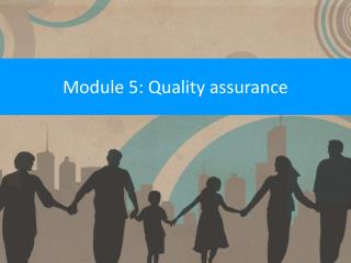 Module 5: Quality assurance