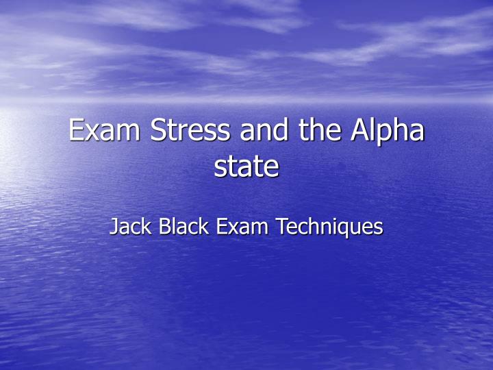 exam stress and the alpha state