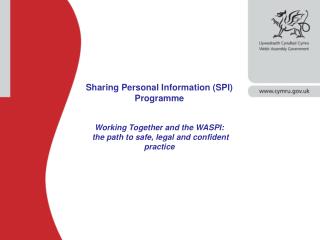 Sharing Personal Information (SPI) Programme Working Together and the WASPI: