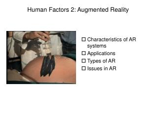 Characteristics of AR systems Applications Types of AR Issues in AR