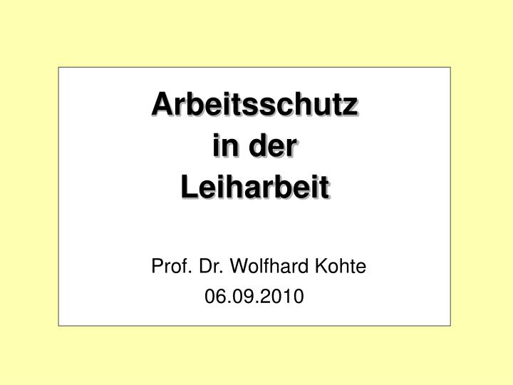 arbeitsschutz in der leiharbeit prof dr wolfhard kohte 06 09 2010