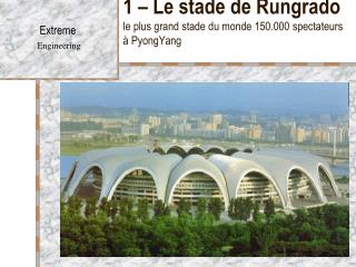 1 – Le stade de Rungrado le plus grand stade du monde 150.000 spectateurs à PyongYang