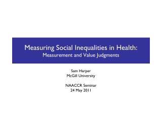 Measuring Social Inequalities in Health: Measurement and Value Judgments