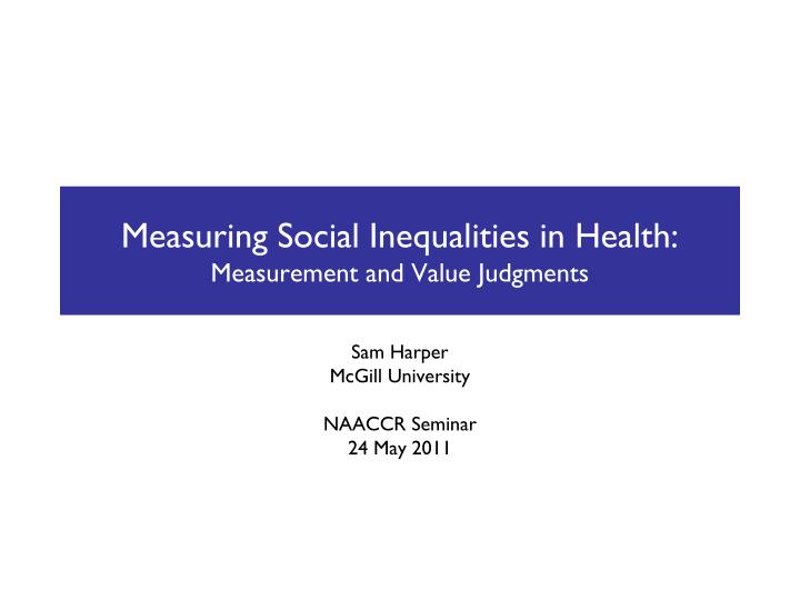 measuring social inequalities in health measurement and value judgments