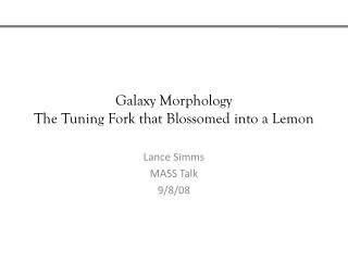 Galaxy Morphology The Tuning Fork that Blossomed into a Lemon