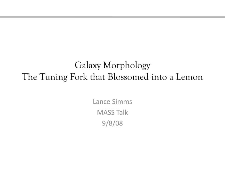 galaxy morphology the tuning fork that blossomed into a lemon